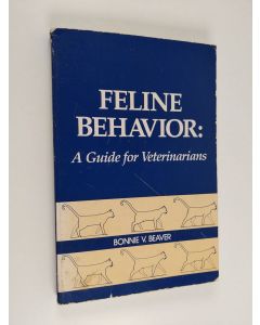 Kirjailijan Bonnie V. Beaver käytetty kirja Feline behavior : a guide for veterinarians