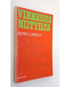 Kirjailijan Seppo Urpela käytetty kirja Vihreiltä niityiltä : Novelleja