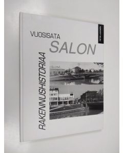 Kirjailijan Petri Lavonen käytetty kirja Vuosisata Salon rakennushistoriaa : arkkitehtuurin ja kaupunkikuvan kehityksen vaiheita Salossa