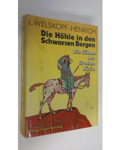 Kirjailijan L. Welskopf-Henrich käytetty kirja Die Höhle in den Schwarzen Bergen : Di eSöhne dre Grossen Bärin (UUSI)