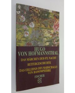 Kirjailijan Hugo v. Hofmannsthal käytetty kirja Das märchen der 672. nacht - Das Erlebnis des Marschalls von Bassompierre : reitergeschichte