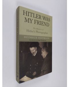 Kirjailijan Heinrich Hoffmann käytetty kirja Hitler was my friend - The memoirs of Hitler's photographer