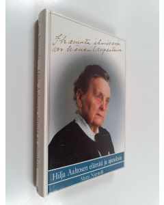 Kirjailijan Hilja Aaltonen käytetty kirja Ihaninta ihmisessä on hänen laupeutensa : Hilja Aaltosen elämää ja ajatuksia