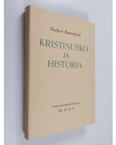 Kirjailijan Herbert Butterfield käytetty kirja Kristinusko ja historia
