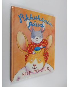 Kirjailijan Sue Porter käytetty kirja Pikkukanin päivä