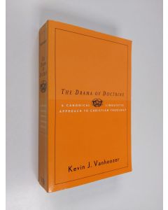 Kirjailijan Kevin J. Vanhoozer käytetty kirja The drama of doctrine : a canonical-linguistic approach to Christian theology