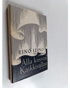 Kirjailijan Eino Leino käytetty kirja Alla kasvon kaikkivallan : mystillinen trilogia : erään aikansa lapsen ajatuksia, tunnustuksia ja kaukonäkyjä