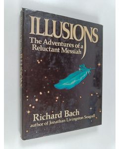 Kirjailijan Richard Bach käytetty kirja Illusions : The Adventures of a Reluctant Messiah