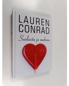 Kirjailijan Lauren Conrad käytetty kirja Suolaista ja makeaa