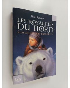 Kirjailijan Philip Pullman käytetty kirja Les Royaumes Du Nord