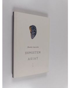 Kirjailijan Pertti Lassila käytetty kirja Ihmisten asiat (ERINOMAINEN)