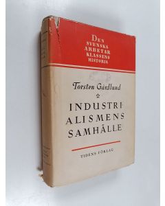 Kirjailijan Torsten Gårdlund käytetty kirja Industrialismens samhälle