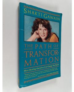 Kirjailijan Shakti Gawain käytetty kirja The Path of Transformation - How Healing Ourselves Can Change the World