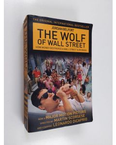 Kirjailijan Jordan Belfort käytetty kirja The wolf of Wall Street - How money destroyed a Wall Street superman