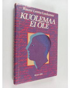Kirjailijan Rauni-Leena Luukanen käytetty kirja Kuolemaa ei ole
