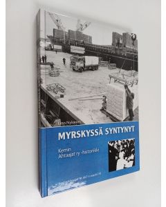 Kirjailijan Eino Nykänen käytetty kirja Myrskyssä syntynyt : Kemin Ahtaajat ry -historiikki