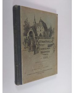 Tekijän K. H. E.  käytetty kirja Kotimatkalla : Evankelinen kalenteri vuodelle 1905