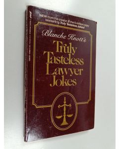 Kirjailijan Blanche Knott käytetty kirja Blanche Knott's Truly Tasteless Lawyer Jokes