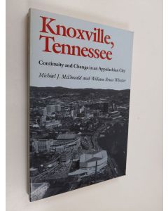 Kirjailijan Michael J. McDonald käytetty kirja Knoxville, Tennessee - Continuity and Change in an Appalachian City