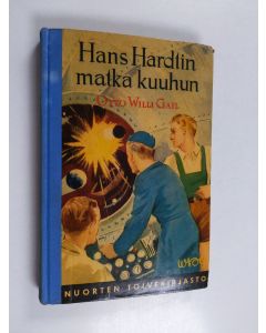 Kirjailijan Otto Willi Gail käytetty kirja Hans Hardtin matka kuuhun