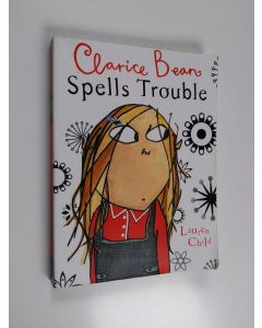 Kirjailijan Lauren Child käytetty kirja Clarice Bean Spells Trouble