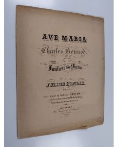 Kirjailijan Julius Bendix uusi teos Ave Maria af Charles Gounod : fantasi för piano