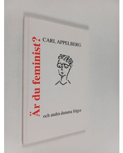 Kirjailijan Carl Appelberg käytetty kirja Är du feminist? : och andra dumma frågor