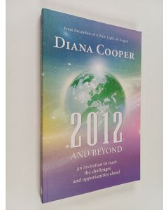 Kirjailijan Diana Cooper käytetty kirja 2012 and beyond