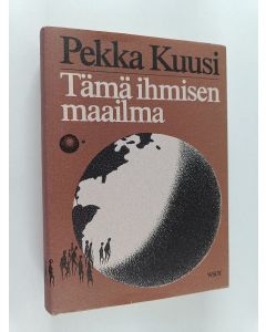 Kirjailijan Pekka Kuusi käytetty kirja Tämä ihmisen maailma
