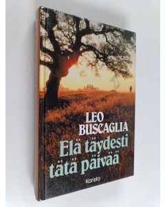 Kirjailijan Leo Buscaglia käytetty kirja Elä täydesti tätä päivää