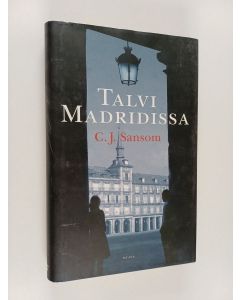 Kirjailijan C. J. Sansom käytetty kirja Talvi Madridissa