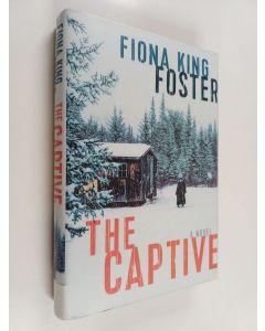 Kirjailijan Fiona King Foster käytetty kirja The captive : a novel