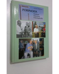 Kirjailijan Juhani Mällinen käytetty kirja Porinoita polultani, Päätalosta, Päätalopäiviltä