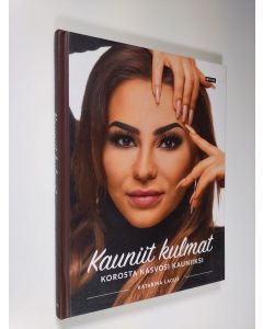 Kirjailijan Katarina Lagus käytetty kirja Kauniit kulmat : korosta kasvosi kauniiksi