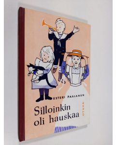 Kirjailijan Esteri Paalanen käytetty kirja Silloinkin oli hauskaa : isoäiti kertoo lapsuudestaan