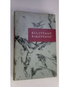 Kirjailijan Kyösti ym. Suonoja käytetty kirja Kuluttajat rakentavat 2, KK:laisen osuuskauppaliikkeen kehitys 1940-1951
