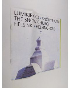 käytetty teos Lumikirkko : Helsinki = Snökyrkan Helsingfors = The Snow Church Helsinki