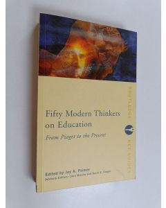 käytetty kirja Fifty modern thinkers on education : from Piaget to the present day