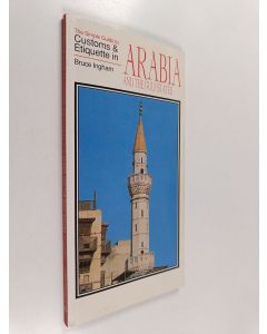 Kirjailijan Bruce Ingham käytetty kirja The simple guide to customs and etiquette in Arabia and the Gulf States - Customs & etiquette series - Arabia and the Gulf States