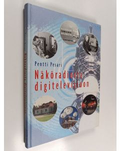 Kirjailijan Pentti Pesari käytetty kirja Näköradiosta digitelevisioon