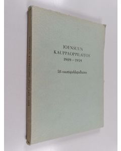 käytetty kirja Joensuun kauppaoppilaitos 1909-1959