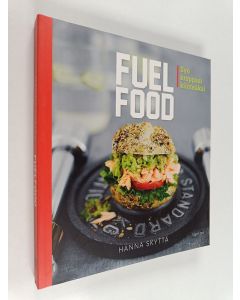 Kirjailijan Hanna Skyttä käytetty kirja Fuelfood : syö kroppasi kiinteäksi