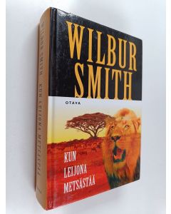 Kirjailijan Wilbur Smith käytetty kirja Kun leijona metsästää