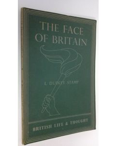 Kirjailijan L. Dudley Stamp käytetty kirja The face of Britain : British life & thought