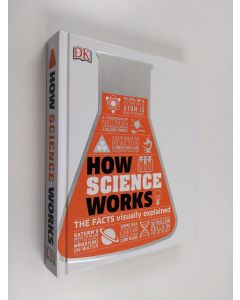 Kirjailijan Dorling Kindersley käytetty kirja How Science Works - The Facts Visually Explained