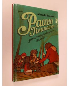 Kirjailijan Marikki Eronen käytetty kirja Paavo Iivanainen perimmäisten kysymysten äärellä