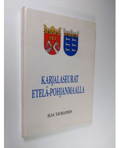 Kirjailijan Elsa Tauriainen käytetty kirja Karjalaseurat Etelä-Pohjanmaalla