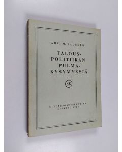 Kirjailijan Ahti M. Salonen käytetty kirja Talouspolitiikan pulmakysymyksiä