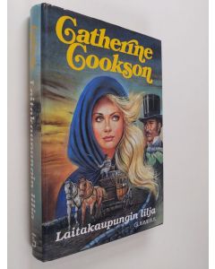 Kirjailijan Catherine Cookson käytetty kirja Laitakaupungin lilja