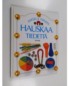 Kirjailijan Angela Wilkes käytetty kirja Hauskaa tiedettä